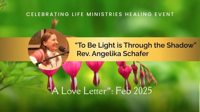 Rev. Angelika Schafer's Talk – To Be Light is Through the Shadow