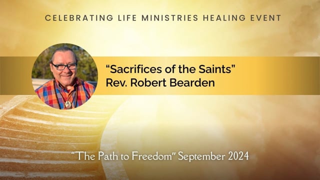 Bishop Robert Bearden's Talk – Sacrifices of the Saints