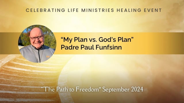 Padre Paul Funfsinn's Talk – My Plan vs. God's Plan