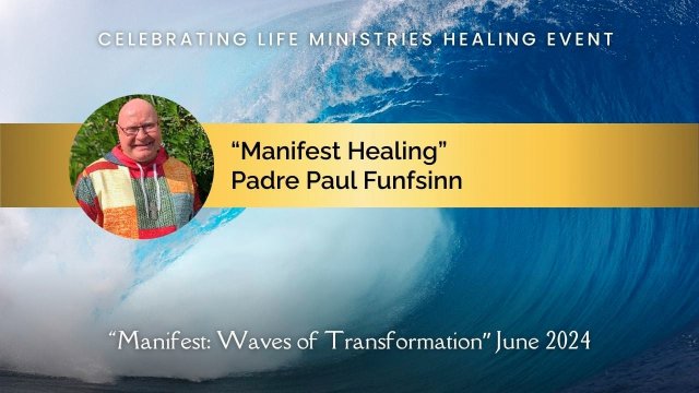 Padre Paul Funfsinn’s Talk – Manifest Healing