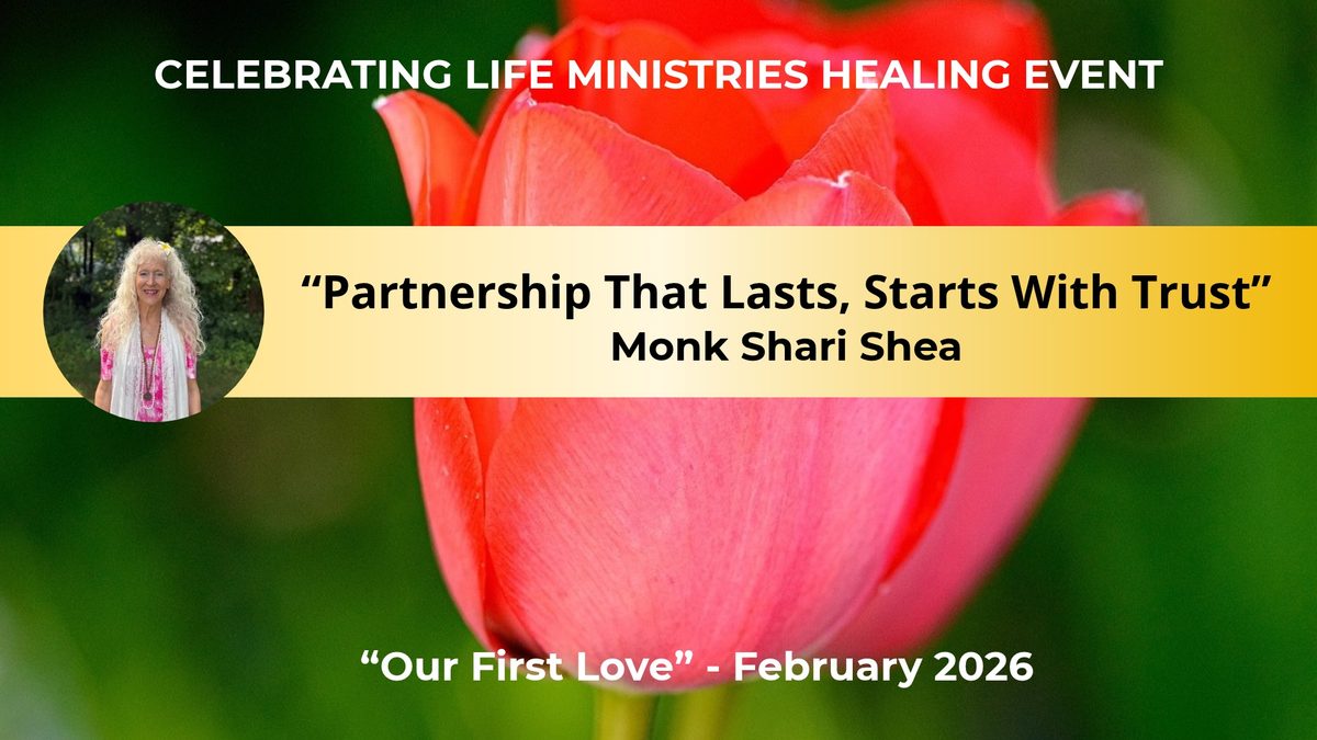 Partnership That Lasts, Starts With Trust, Monk Shari Shea, Our First Love, February 2026
